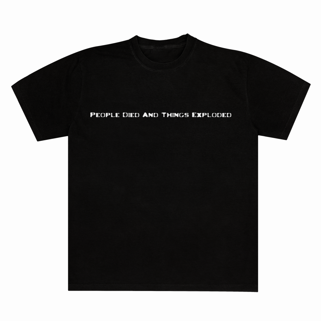 VTB - PEOPLE DIED & THINGS EXPLODED T-SHIRT